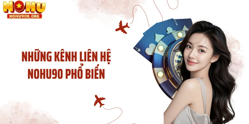 Những kênh liên hệ NOHU90 phổ biến