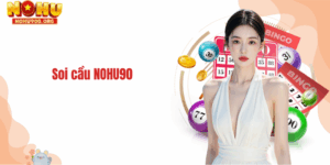 Soi cầu NOHU90