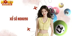 Xổ Số NOHU90 - Sân Chơi Minh Bạch Trả Thưởng Tới 1:90
